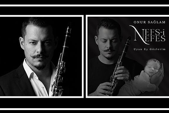 klarnet-sanatcisi-onur-saglamdan-ogluna-adadigi-anlamli-eser-nefs-i-nefes-uyan-ey-gozlerim.jpg
